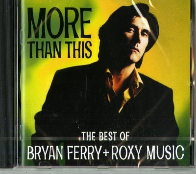 MORE THAN THIS - THE BEST OF BRYAN FERRY AND ROXY MUSIC