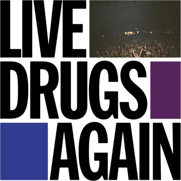 LIVE DRUGS AGAIN