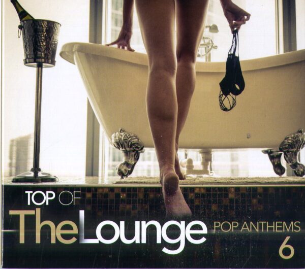 TOP OF THE LOUNGE POP ANTHEMS 6